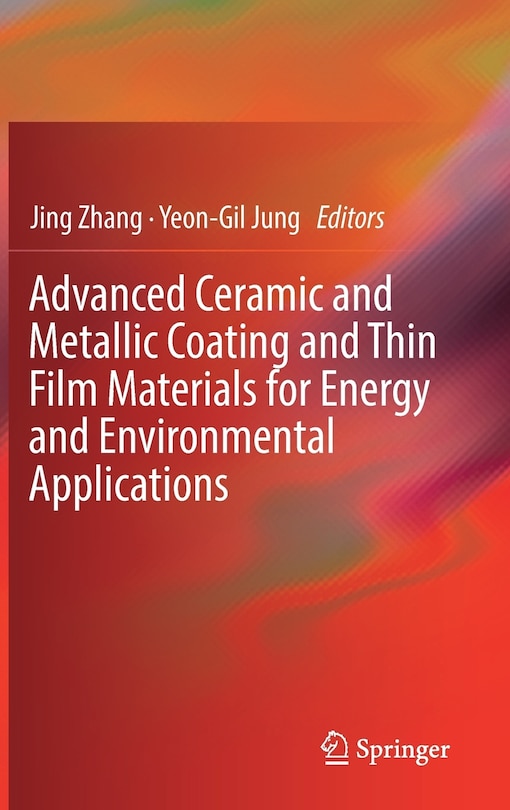 Front cover_Advanced Ceramic And Metallic Coating And Thin Film Materials For Energy And Environmental Applications