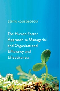 Couverture_The Human Factor Approach To Managerial And Organizational Efficiency And Effectiveness