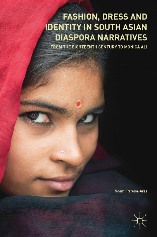 Front cover_Fashion, Dress And Identity In South Asian Diaspora Narratives
