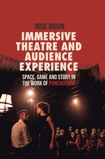 Front cover_Immersive Theatre And Audience Experience