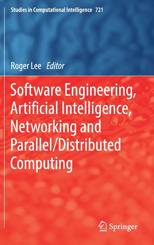 Front cover_Software Engineering, Artificial Intelligence, Networking And Parallel/distributed Computing