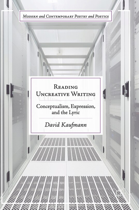 Reading Uncreative Writing: Conceptualism, Expression, And The Lyric