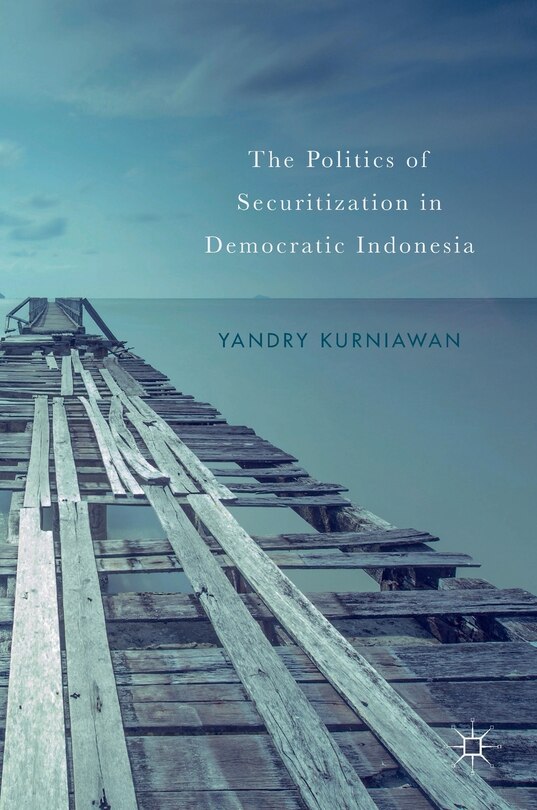 Couverture_The Politics Of Securitization In Democratic Indonesia