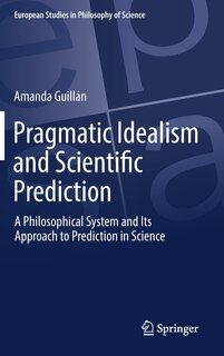 Front cover_Pragmatic Idealism And Scientific Prediction