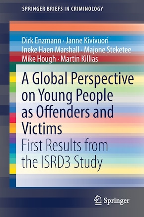 A Global Perspective On Young People As Offenders And Victims: First Results From The Isrd3 Study