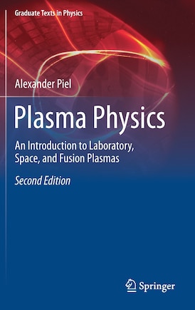 Plasma Physics: An Introduction To Laboratory, Space, And Fusion Plasmas