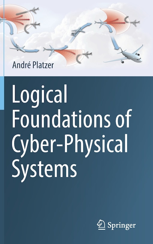 Front cover_Logical Foundations Of Cyber-physical Systems
