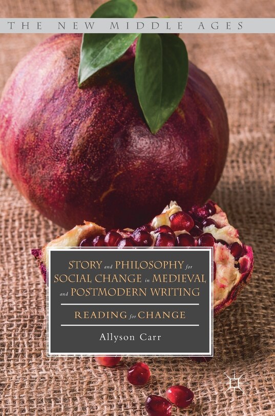 Front cover_Story And Philosophy For Social Change In Medieval And Postmodern Writing