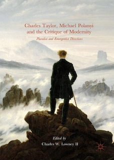 Couverture_Charles Taylor, Michael Polanyi And The Critique Of Modernity