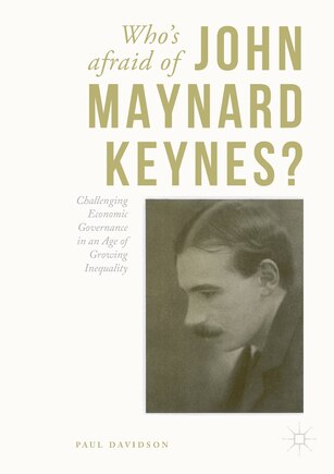 Who's Afraid Of John Maynard Keynes?: Challenging Economic Governance In An Age Of Growing Inequality