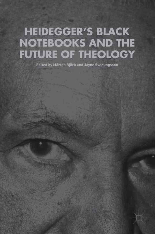 Front cover_Heidegger's Black Notebooks And The Future Of Theology