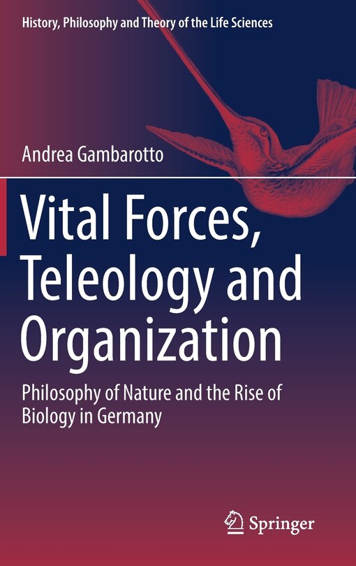 Front cover_Vital Forces, Teleology And Organization