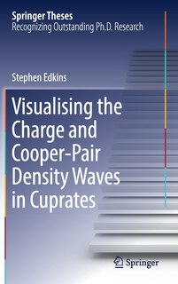 Front cover_Visualising The Charge And Cooper-pair Density Waves In Cuprates
