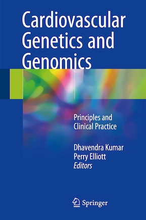 Cardiovascular Genetics And Genomics: Principles And Clinical Practice