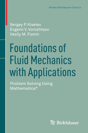 Foundations Of Fluid Mechanics With Applications: Problem Solving Using Mathematica