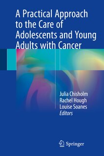 Couverture_A Practical Approach To The Care Of Adolescents And Young Adults With Cancer