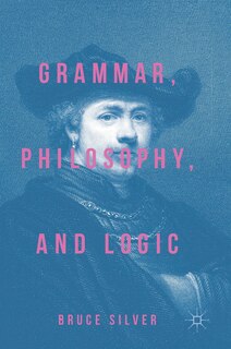 Front cover_Grammar, Philosophy, And Logic