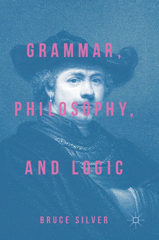 Front cover_Grammar, Philosophy, And Logic
