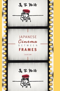 Front cover_Japanese Cinema Between Frames