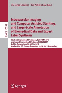 Front cover_Intravascular Imaging and Computer Assisted Stenting, and Large-Scale Annotation of Biomedical Data and Expert Label Synthesis