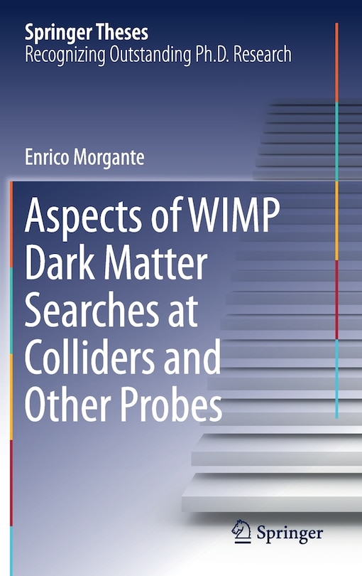 Front cover_Aspects Of Wimp Dark Matter Searches At Colliders And Other Probes