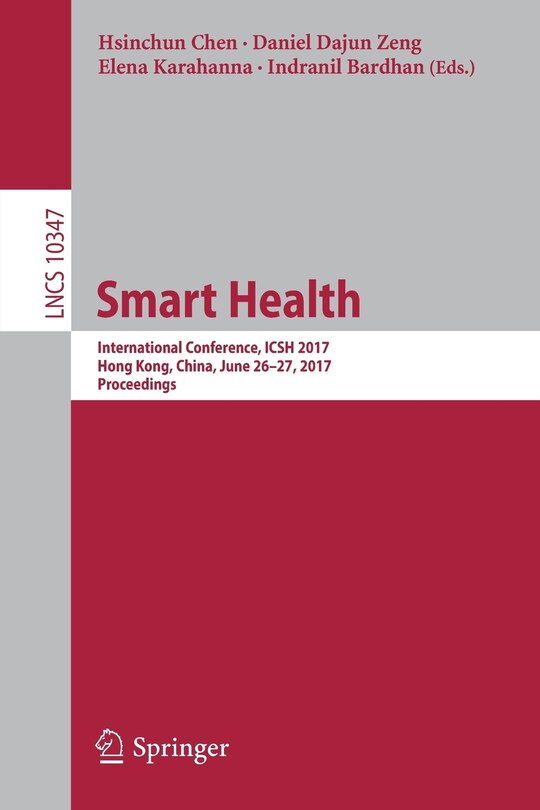 Smart Health: International Conference, Icsh 2017, Hong Kong, China, June 26-27, 2017, Proceedings