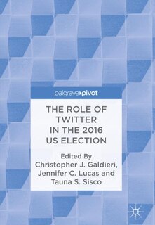 Front cover_The Role Of Twitter In The 2016 Us Election