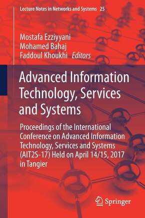 Advanced Information Technology, Services and Systems: Proceedings of the International Conference on Advanced Information Technology, Services and Systems (AIT2S-17) Held on April 14/15, 2017 in Tangier