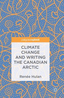 Couverture_Climate Change And Writing The Canadian Arctic