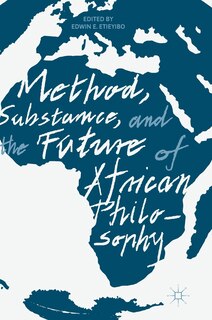 Front cover_Method, Substance, And The Future Of African Philosophy