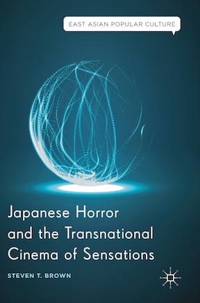 Japanese Horror And The Transnational Cinema Of Sensations