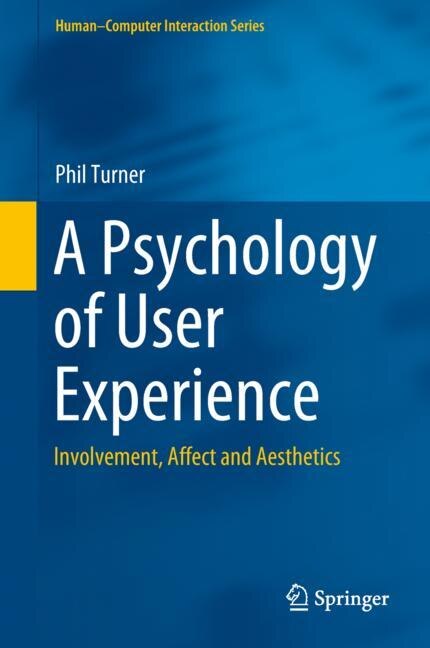 A Psychology Of User Experience: Involvement, Affect And Aesthetics