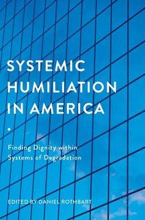 Front cover_Systemic Humiliation In America