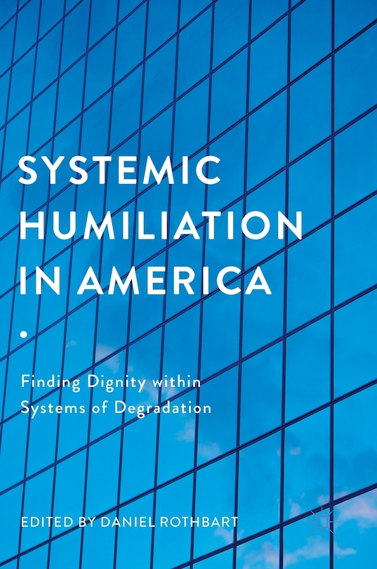 Front cover_Systemic Humiliation In America
