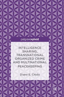 Front cover_Intelligence Sharing, Transnational Organized Crime And Multinational Peacekeeping