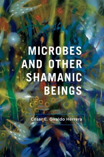 Front cover_Microbes And Other Shamanic Beings