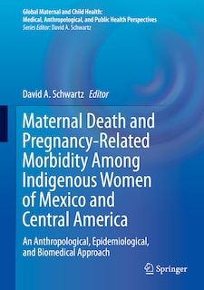 Front cover_Maternal Death And Pregnancy-related Morbidity Among Indigenous Women Of Mexico And Central America
