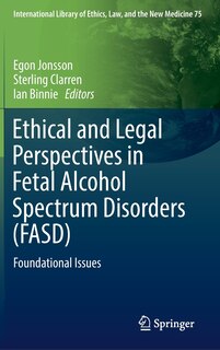 Front cover_Ethical And Legal Perspectives In Fetal Alcohol Spectrum Disorders (fasd)