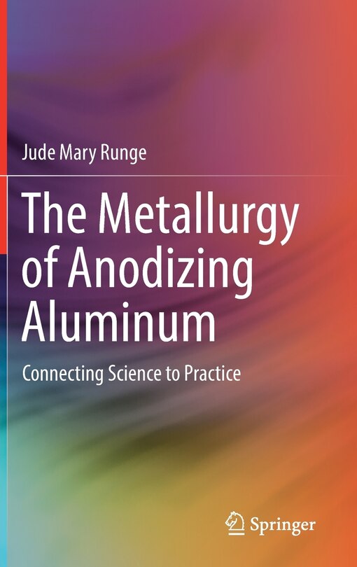 Front cover_The Metallurgy Of Anodizing Aluminum