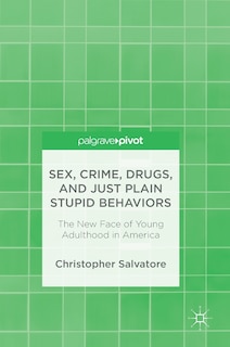 Front cover_Sex, Crime, Drugs, And Just Plain Stupid Behaviors