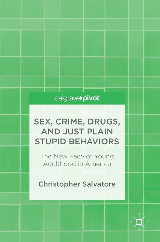Front cover_Sex, Crime, Drugs, And Just Plain Stupid Behaviors
