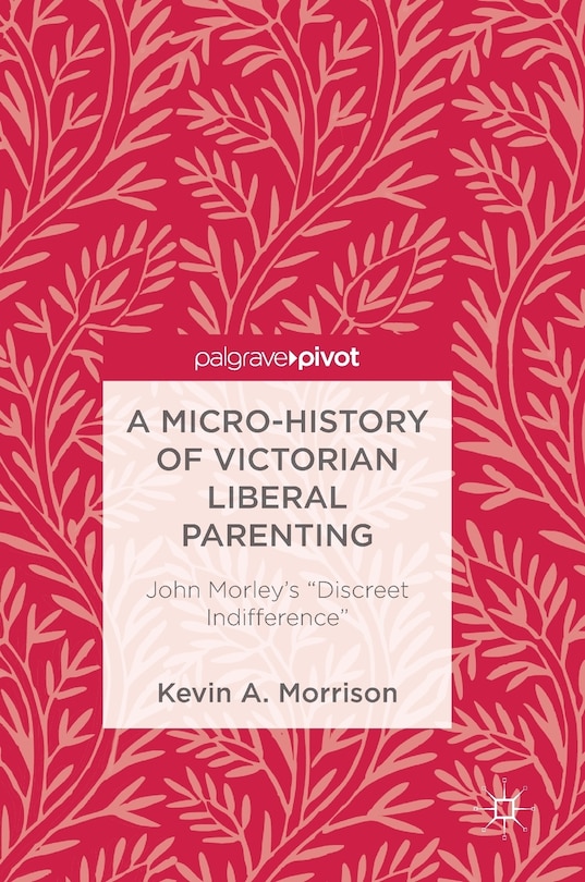 Front cover_A Micro-History of Victorian Liberal Parenting