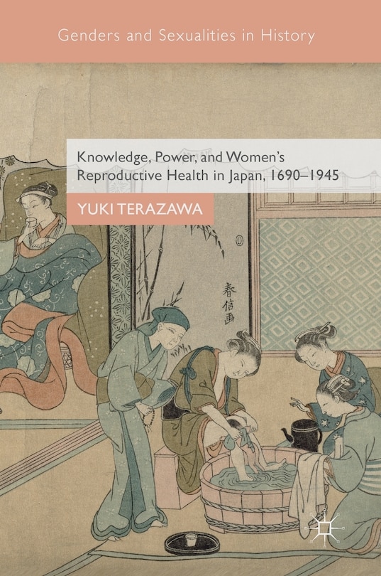 Couverture_Knowledge, Power, And Women's Reproductive Health In Japan, 1690-1945