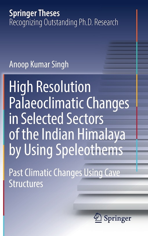 Front cover_High Resolution Palaeoclimatic Changes In Selected Sectors Of The Indian Himalaya By Using Speleothems