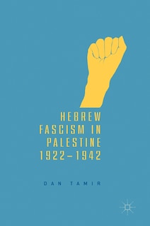 Front cover_Hebrew Fascism In Palestine, 1922-1942