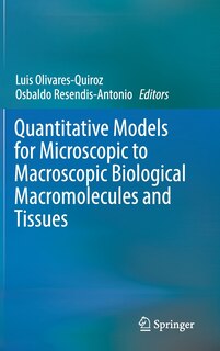 Front cover_Quantitative Models For Microscopic To Macroscopic Biological Macromolecules And Tissues