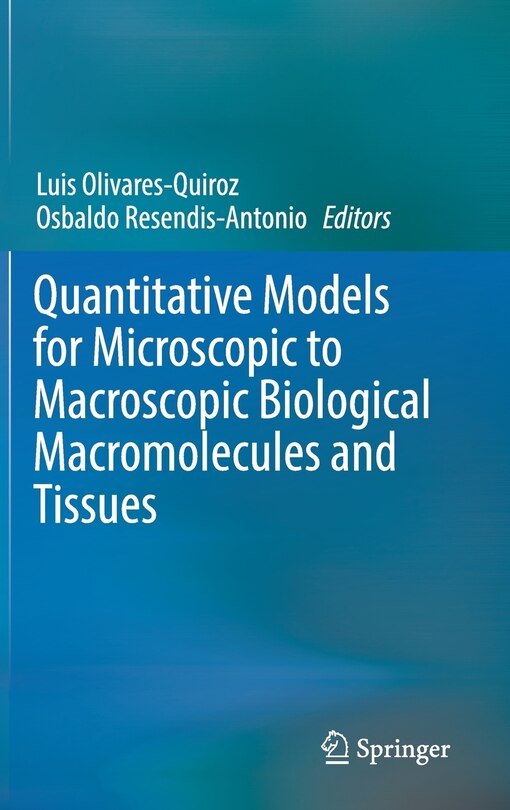Front cover_Quantitative Models For Microscopic To Macroscopic Biological Macromolecules And Tissues