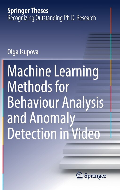 Front cover_Machine Learning Methods For Behaviour Analysis And Anomaly Detection In Video