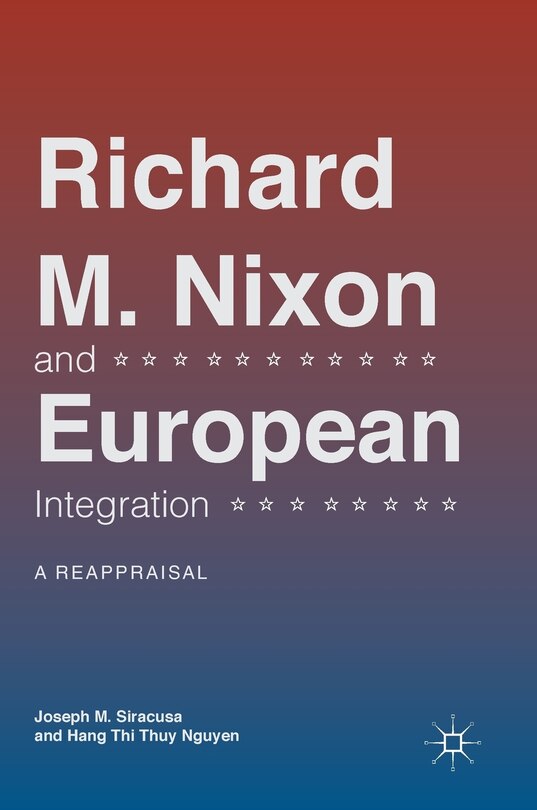 Front cover_Richard M. Nixon And European Integration