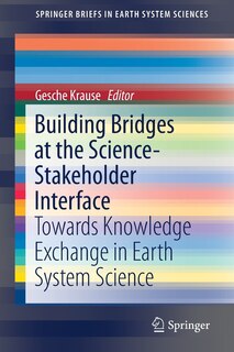 Building Bridges At The Science-stakeholder Interface: Towards Knowledge Exchange In Earth System Science